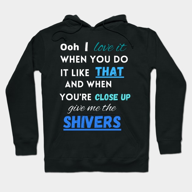 When you're close up give me the shivers Hoodie by LukjanovArt